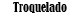 Troquelado